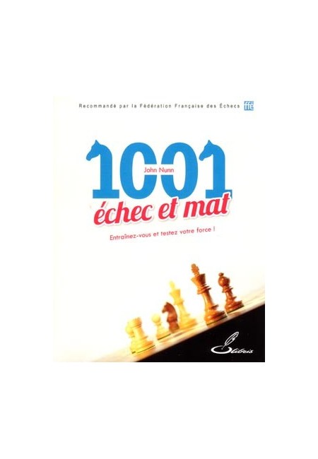 Ce livre d'échecs vous permettra d'apprendre à faire échec et mat grâce à 1001 exercices d'échecs