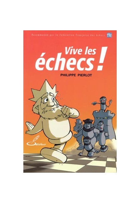 Apprenez avec plaisir le jeu d'échecs avec le livre d'échecs de Philippe Pierlot.