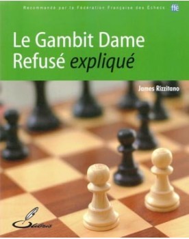 Ouvertures échecs : le Gambit Dame Refusé expliqué de James Rizzitano (1.d4 d5 2.c4 e6).