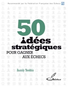 La stratégie aux échecs n'aura plus de secret pour vous grâce aux 50 procédés stratégiques de ce livre d'échecs